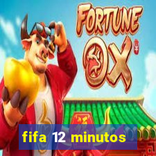 fifa 12 minutos